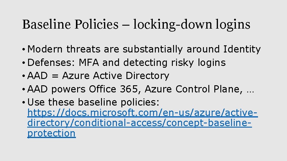 Baseline Policies – locking-down logins • Modern threats are substantially around Identity • Defenses: