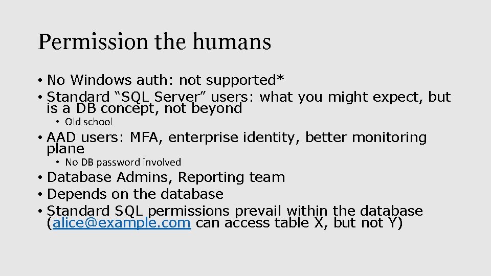 Permission the humans • No Windows auth: not supported* • Standard “SQL Server” users: