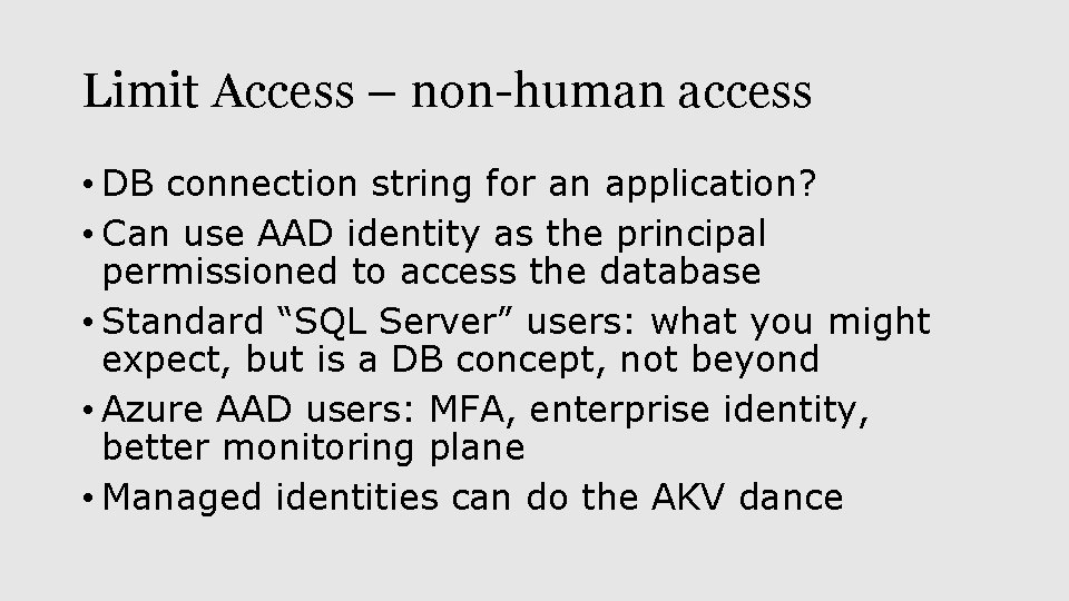 Limit Access – non-human access • DB connection string for an application? • Can