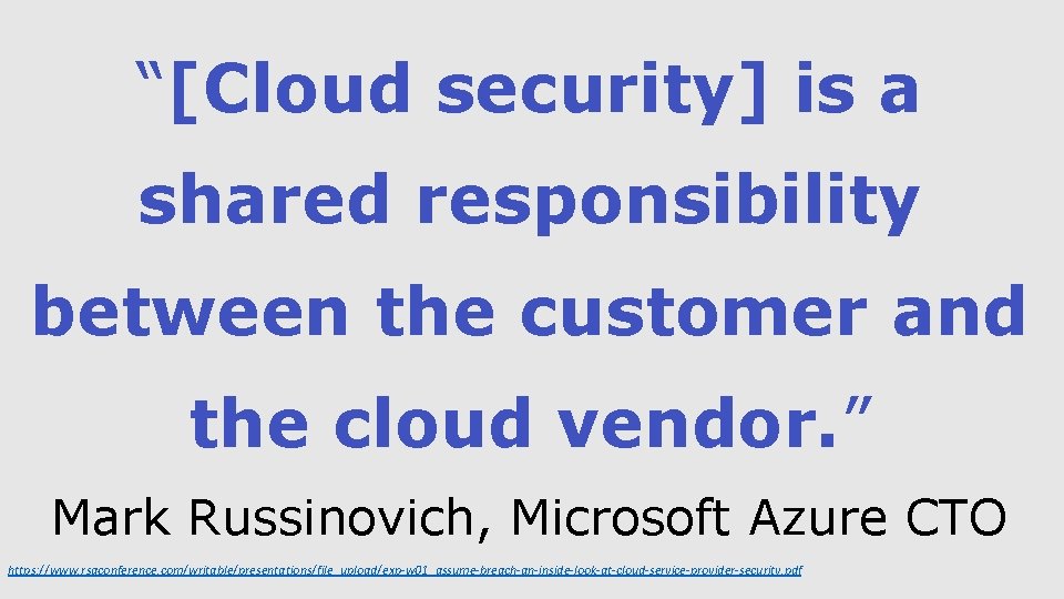 “[Cloud security] is a shared responsibility between the customer and the cloud vendor. ”