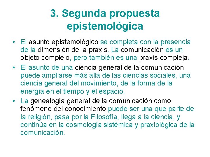 3. Segunda propuesta epistemológica • El asunto epistemológico se completa con la presencia de