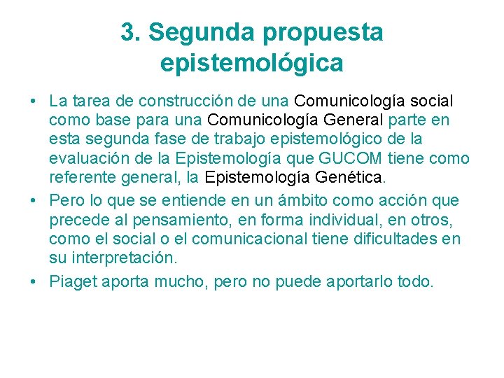 3. Segunda propuesta epistemológica • La tarea de construcción de una Comunicología social como