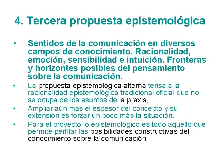 4. Tercera propuesta epistemológica • Sentidos de la comunicación en diversos campos de conocimiento.