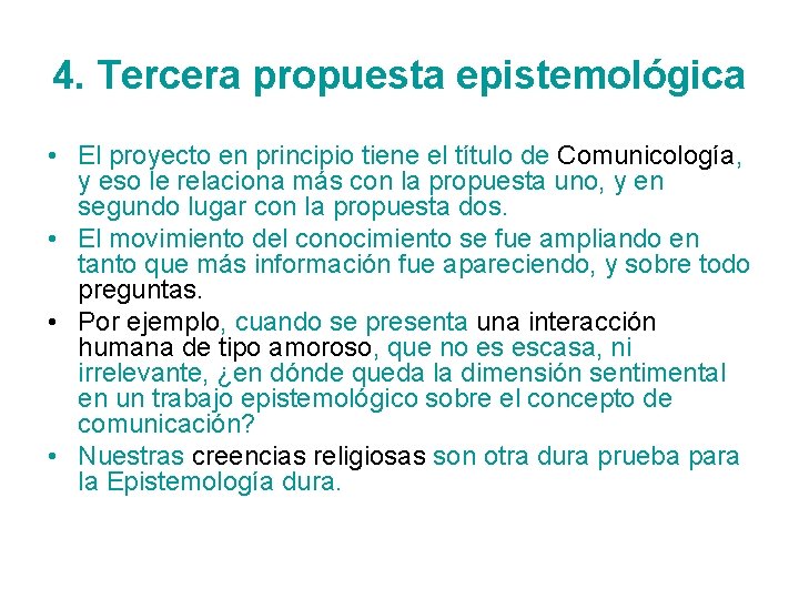 4. Tercera propuesta epistemológica • El proyecto en principio tiene el título de Comunicología,