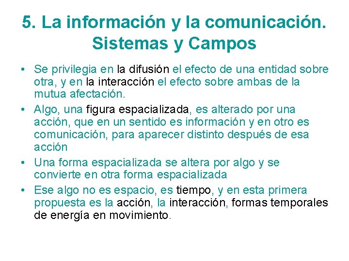 5. La información y la comunicación. Sistemas y Campos • Se privilegia en la
