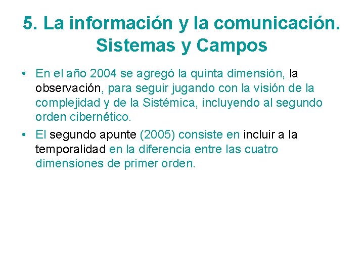 5. La información y la comunicación. Sistemas y Campos • En el año 2004