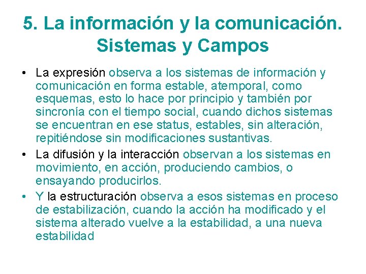 5. La información y la comunicación. Sistemas y Campos • La expresión observa a