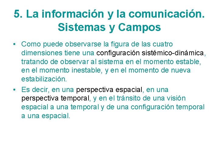 5. La información y la comunicación. Sistemas y Campos • Como puede observarse la