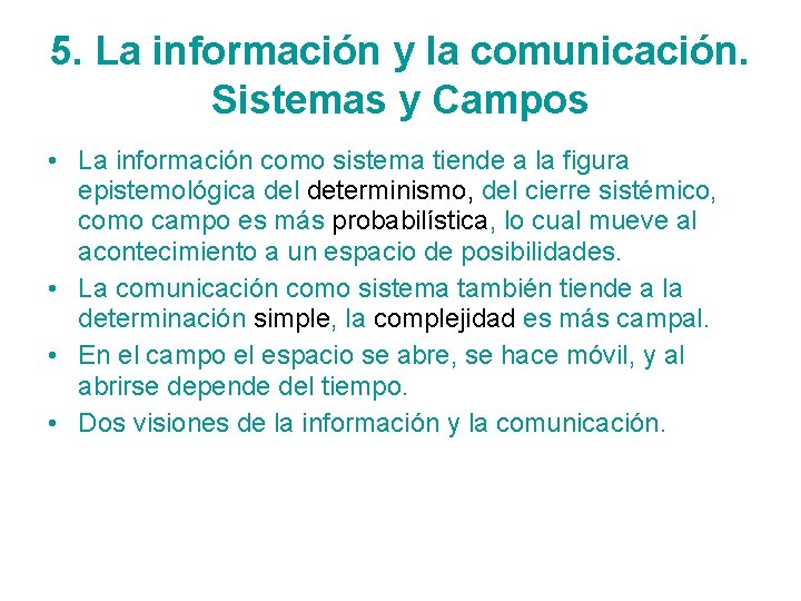 5. La información y la comunicación. Sistemas y Campos • La información como sistema