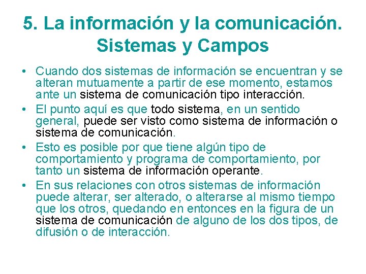 5. La información y la comunicación. Sistemas y Campos • Cuando dos sistemas de
