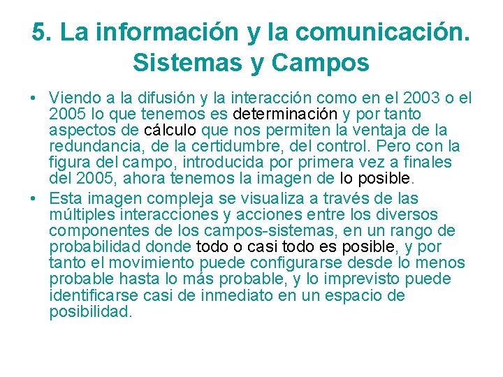 5. La información y la comunicación. Sistemas y Campos • Viendo a la difusión