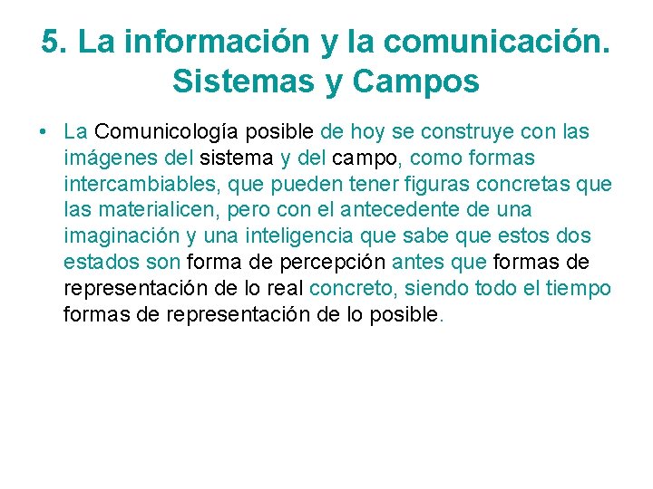 5. La información y la comunicación. Sistemas y Campos • La Comunicología posible de