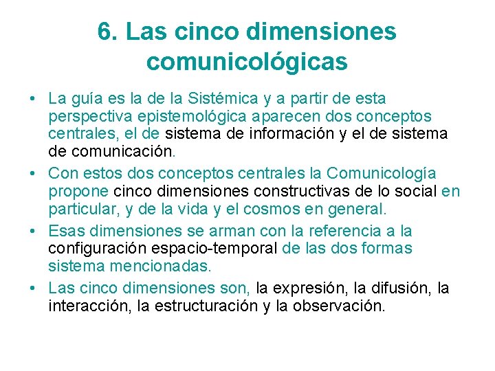 6. Las cinco dimensiones comunicológicas • La guía es la de la Sistémica y