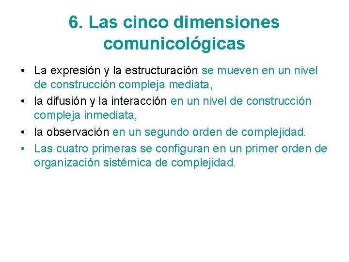 6. Las cinco dimensiones comunicológicas • La expresión y la estructuración se mueven en