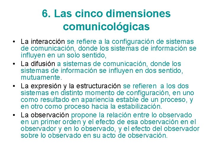 6. Las cinco dimensiones comunicológicas • La interacción se refiere a la configuración de