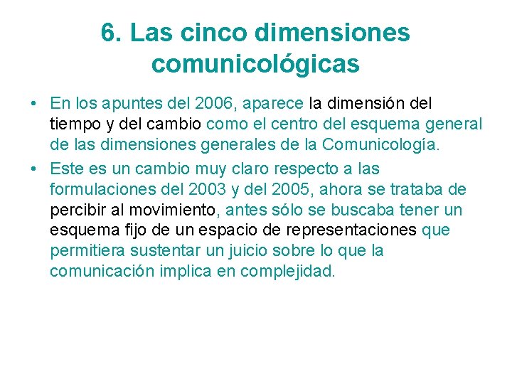 6. Las cinco dimensiones comunicológicas • En los apuntes del 2006, aparece la dimensión
