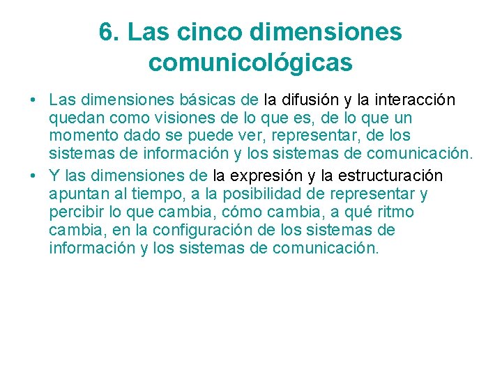 6. Las cinco dimensiones comunicológicas • Las dimensiones básicas de la difusión y la