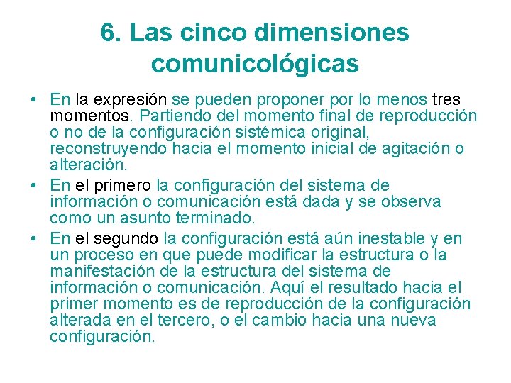 6. Las cinco dimensiones comunicológicas • En la expresión se pueden proponer por lo