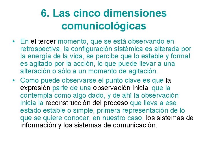 6. Las cinco dimensiones comunicológicas • En el tercer momento, que se está observando