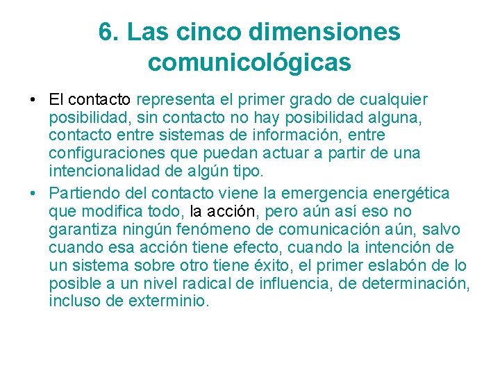 6. Las cinco dimensiones comunicológicas • El contacto representa el primer grado de cualquier