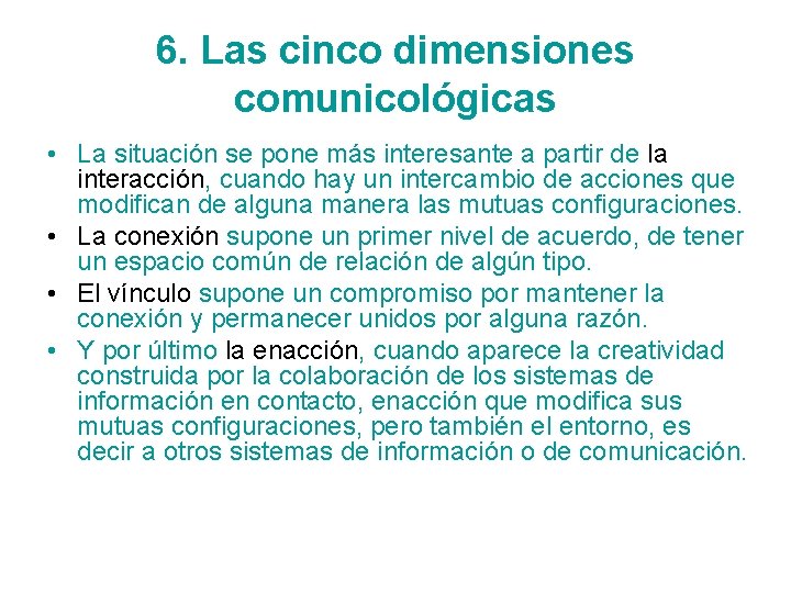 6. Las cinco dimensiones comunicológicas • La situación se pone más interesante a partir