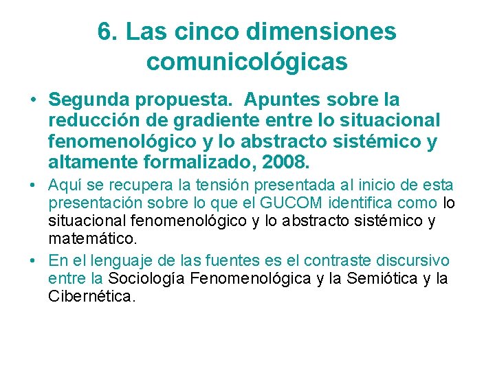 6. Las cinco dimensiones comunicológicas • Segunda propuesta. Apuntes sobre la reducción de gradiente