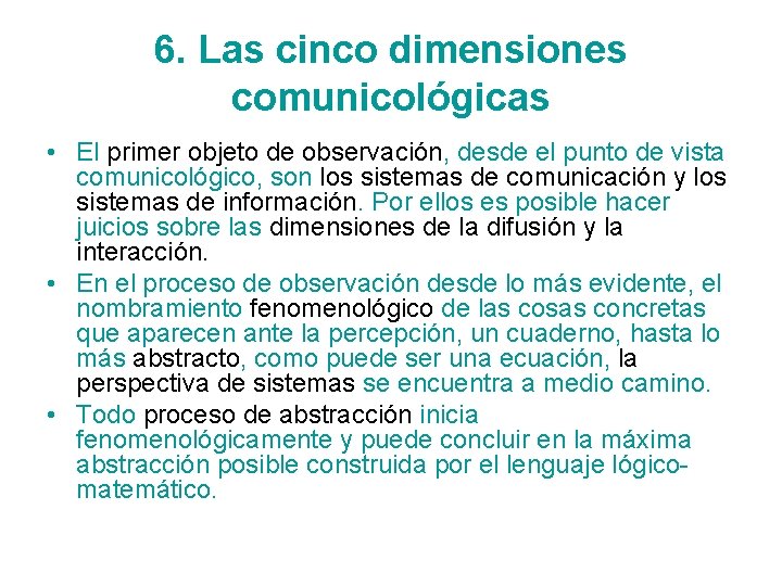 6. Las cinco dimensiones comunicológicas • El primer objeto de observación, desde el punto