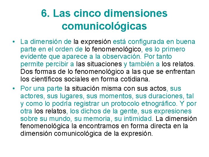 6. Las cinco dimensiones comunicológicas • La dimensión de la expresión está configurada en