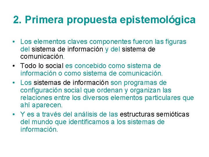 2. Primera propuesta epistemológica • Los elementos claves componentes fueron las figuras del sistema
