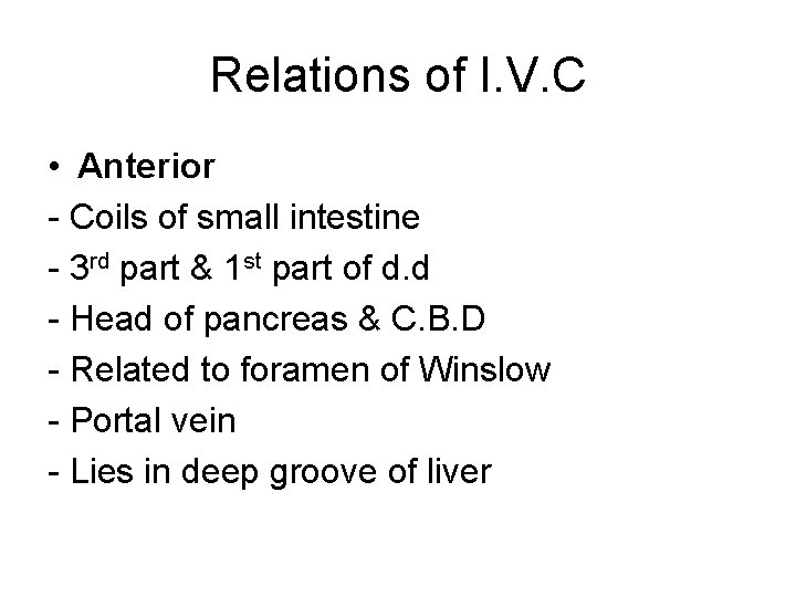 Relations of I. V. C • Anterior - Coils of small intestine - 3