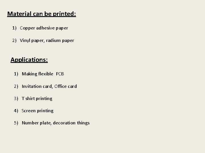 Material can be printed: 1) Copper adhesive paper 2) Vinyl paper, radium paper Applications: