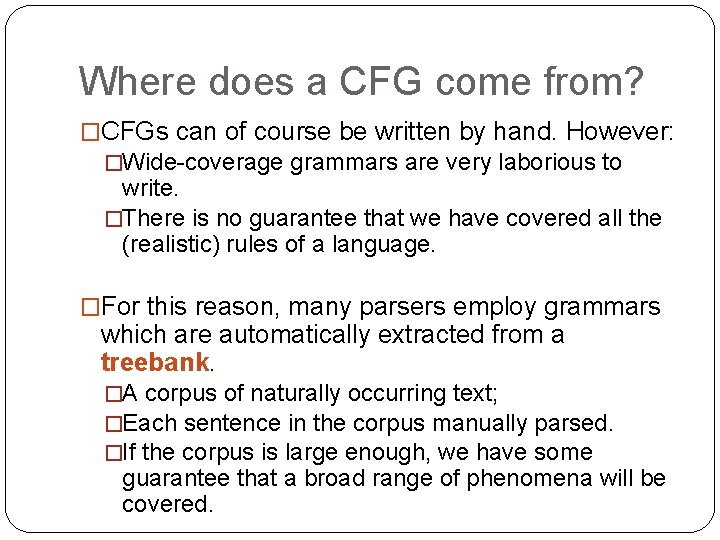 Where does a CFG come from? �CFGs can of course be written by hand.