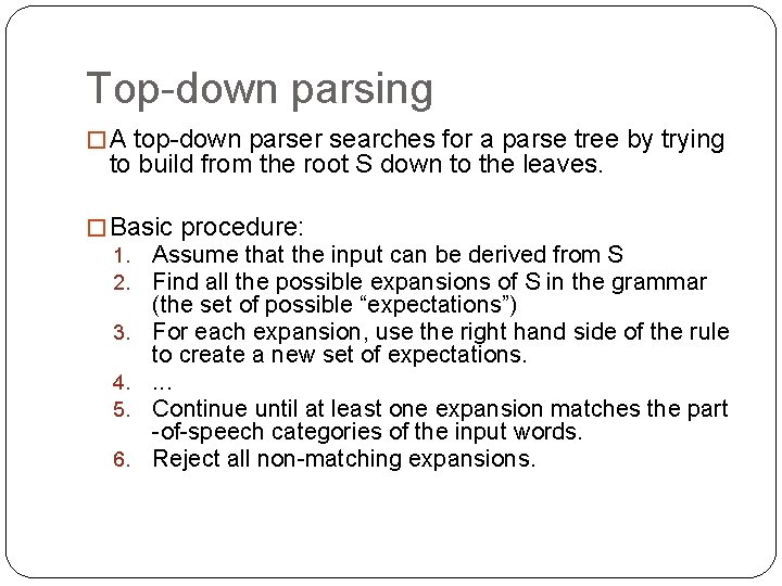 Top-down parsing � A top-down parser searches for a parse tree by trying to