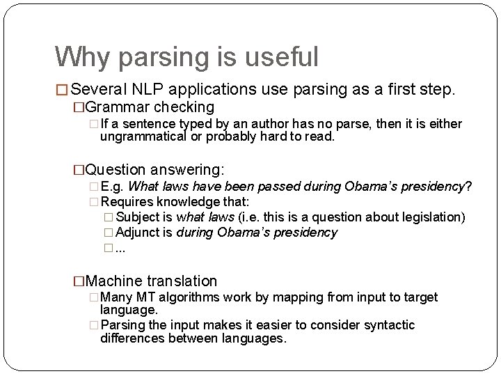 Why parsing is useful � Several NLP applications use parsing as a first step.