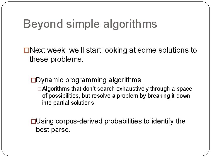 Beyond simple algorithms �Next week, we’ll start looking at some solutions to these problems: