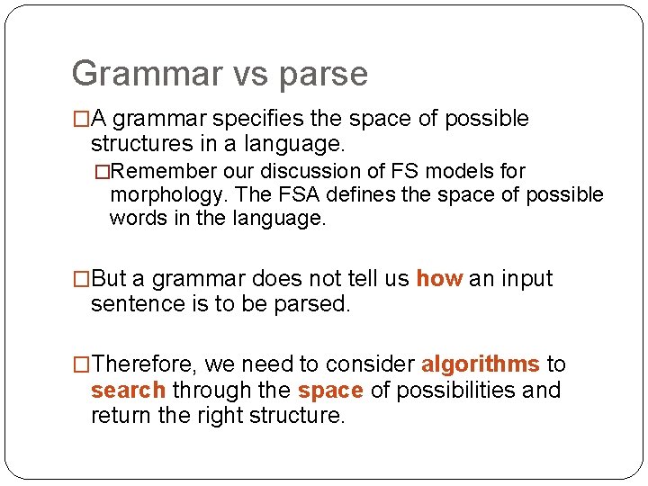 Grammar vs parse �A grammar specifies the space of possible structures in a language.