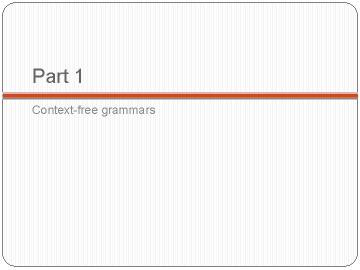 Part 1 Context-free grammars 