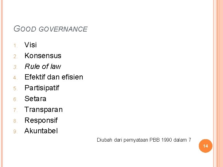 GOOD GOVERNANCE 1. 2. 3. 4. 5. 6. 7. 8. 9. Visi Konsensus Rule