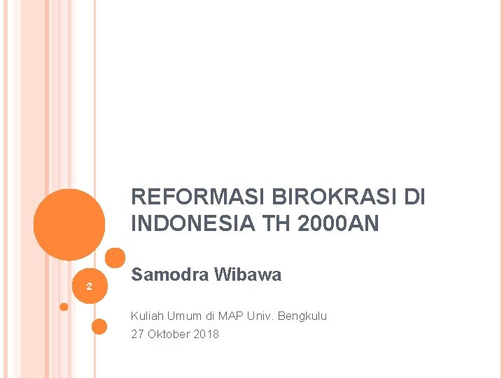 REFORMASI BIROKRASI DI INDONESIA TH 2000 AN 2 Samodra Wibawa Kuliah Umum di MAP