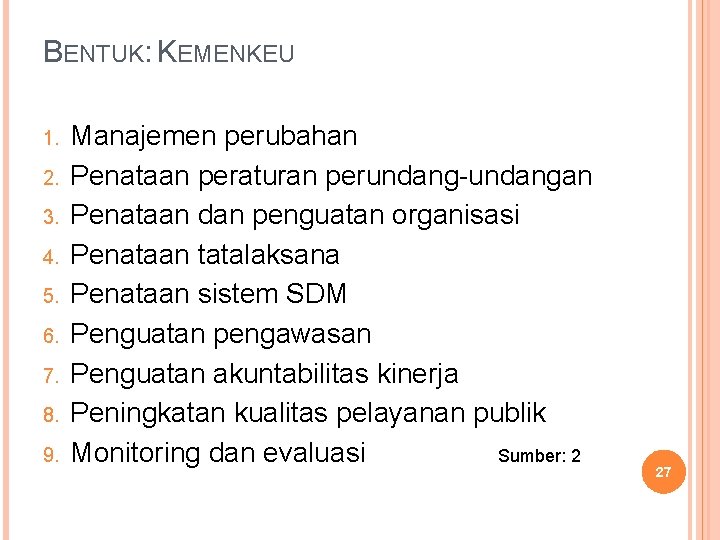 BENTUK: KEMENKEU 1. 2. 3. 4. 5. 6. 7. 8. 9. Manajemen perubahan Penataan