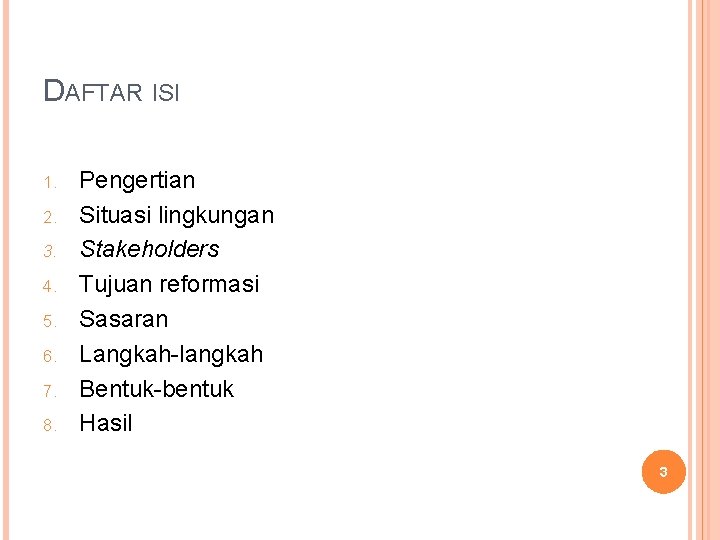 DAFTAR ISI 1. 2. 3. 4. 5. 6. 7. 8. Pengertian Situasi lingkungan Stakeholders