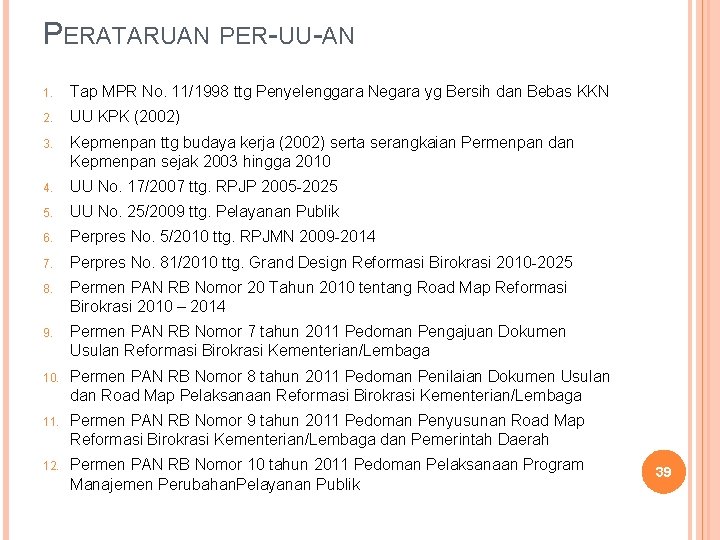 PERATARUAN PER-UU-AN 1. Tap MPR No. 11/1998 ttg Penyelenggara Negara yg Bersih dan Bebas