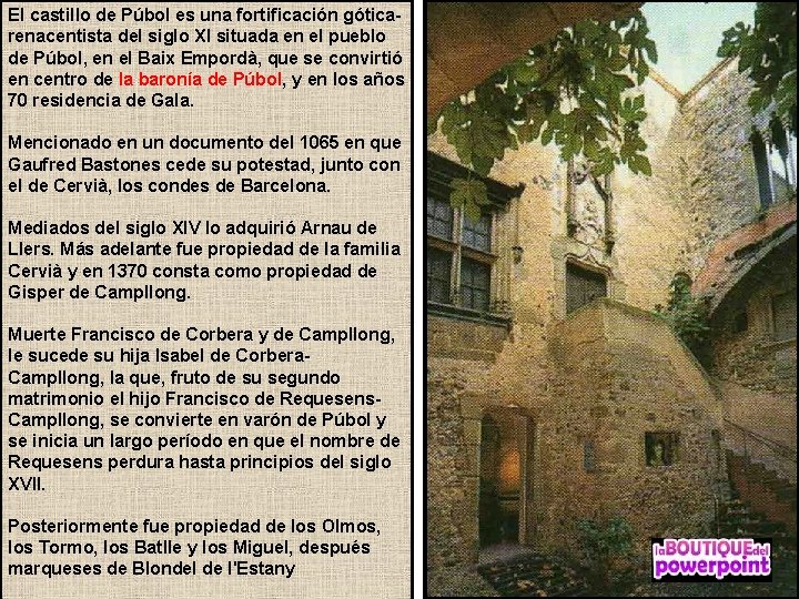 El castillo de Púbol es una fortificación góticarenacentista del siglo XI situada en el