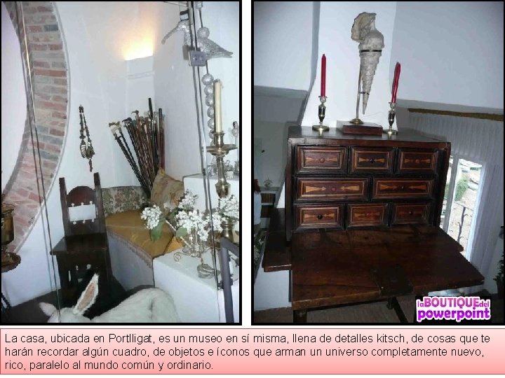 La casa, ubicada en Portlligat, es un museo en sí misma, llena de detalles