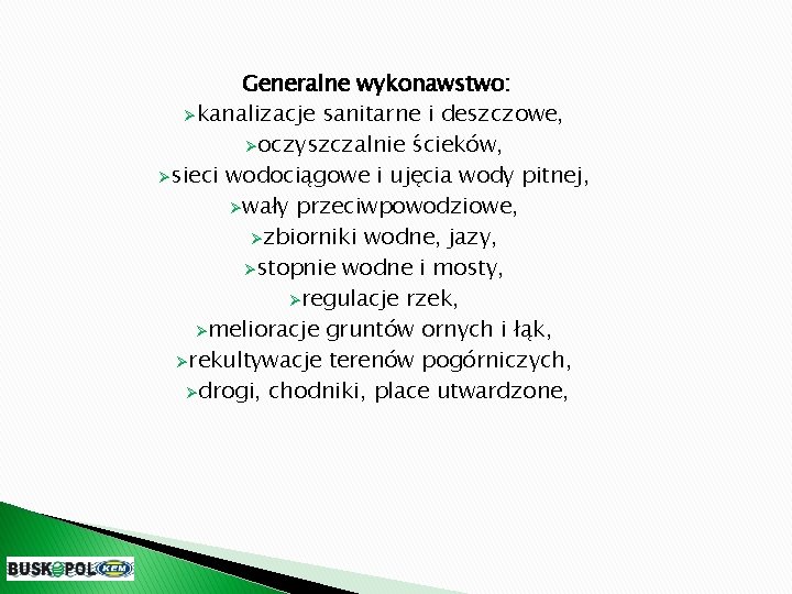  Generalne wykonawstwo: Økanalizacje sanitarne i deszczowe, Øoczyszczalnie ścieków, Øsieci wodociągowe i ujęcia wody