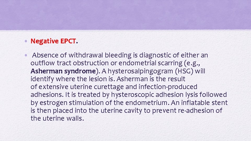  • Negative EPCT. • Absence of withdrawal bleeding is diagnostic of either an