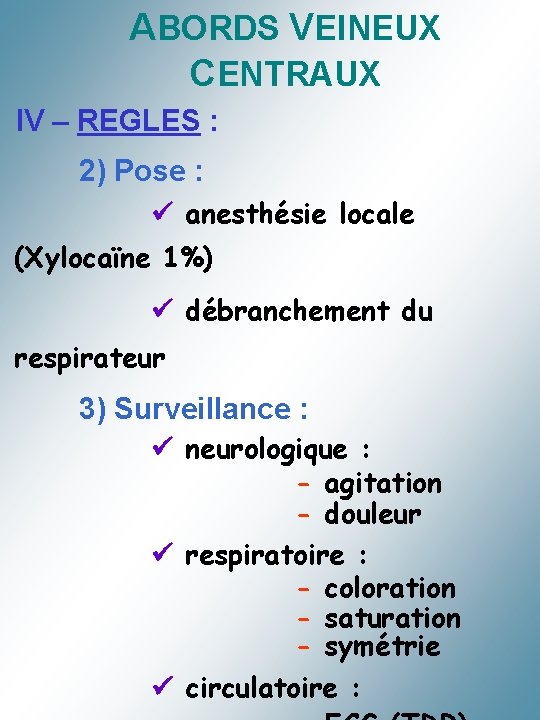ABORDS VEINEUX CENTRAUX IV – REGLES : 2) Pose : anesthésie locale (Xylocaïne 1%)