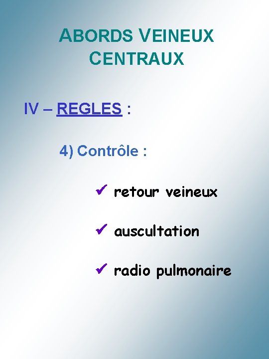 ABORDS VEINEUX CENTRAUX IV – REGLES : 4) Contrôle : retour veineux auscultation radio