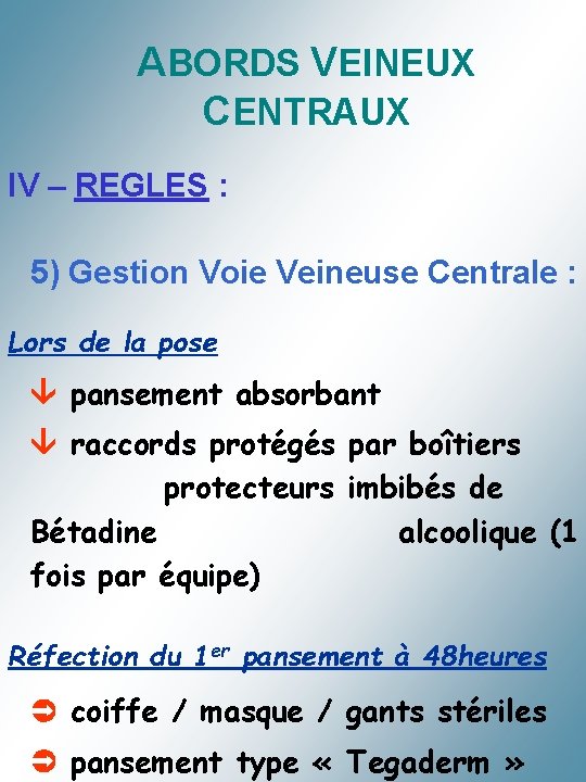 ABORDS VEINEUX CENTRAUX IV – REGLES : 5) Gestion Voie Veineuse Centrale : Lors