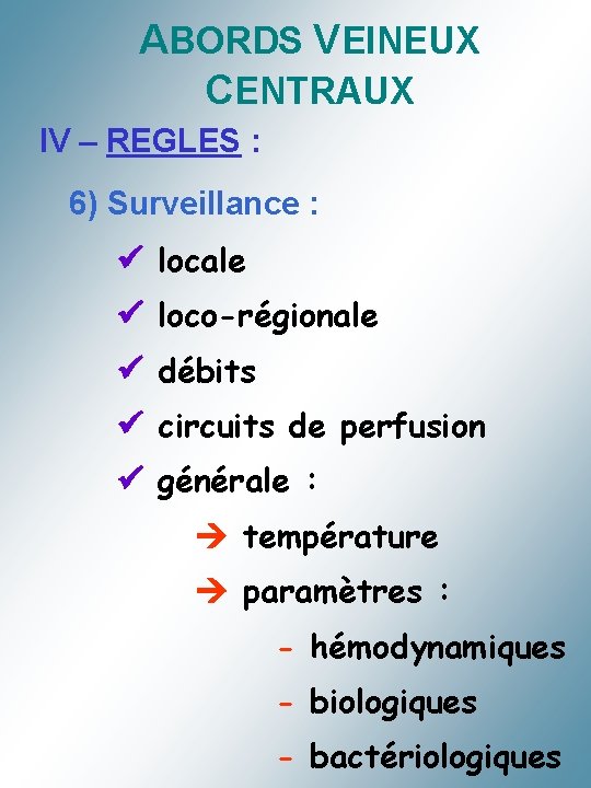 ABORDS VEINEUX CENTRAUX IV – REGLES : 6) Surveillance : locale loco-régionale débits circuits